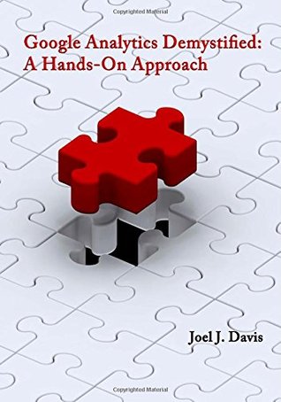 Read Online Google Analytics Demystified: A Hands-On Approach - Joel J. Davis file in ePub
