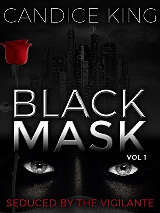 Full Download Seduced By The Vigilante: Black Mask Volume 1 (Vigilante Romance, Suspenseful Romance Books) - Candice King | ePub