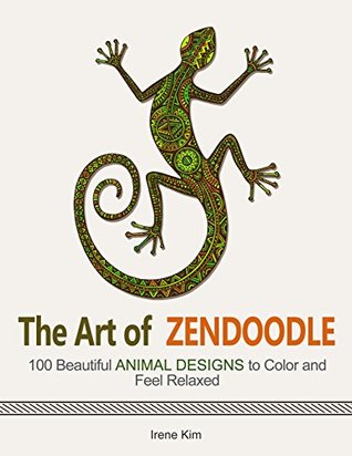 Download The Art of Zendoodle: 100 Beautiful Animal Designs to Color and Feel Relaxed (animal pattern, animals, bird design) - Irene Kim | ePub