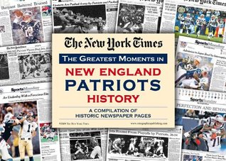 Read New York Times Greatest Moments in New England Patriots History - The New York Times | PDF
