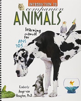 Read Learning Manual for ANS 105 - Introduction to Companion Animals - ANGE-VAN HEUGTEN KIMBERLY | ePub
