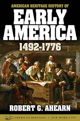 Full Download American Heritage History of Early America: 1492-1776 - Robert G. Ahearn file in PDF