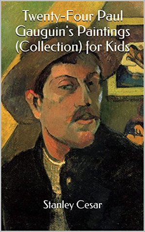 Read Online Twenty-Four Paul Gauguin's Paintings (Collection) for Kids - Stanley Cesar | ePub