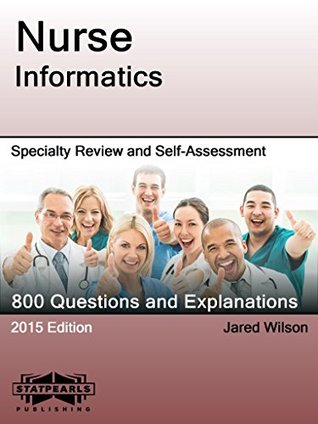 Read Nurse Informatics: Specialty Review and Self-Assessment (StatPearls Review Series) - Jared Wilson | ePub