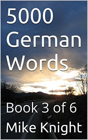 Full Download 5000 German Words: Book 3 of 6 (Essential Words Series 28) - Mike Knight | PDF