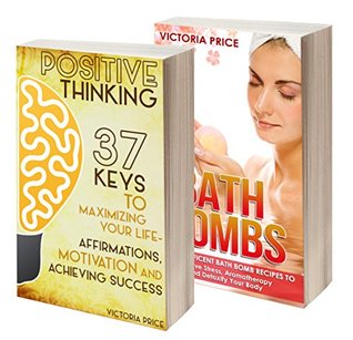 Full Download Positive Thinking: Box Set- Positive Thinking and Bath Bombs (Positive Thinking, Bath Bombs) - Victoria Price | ePub