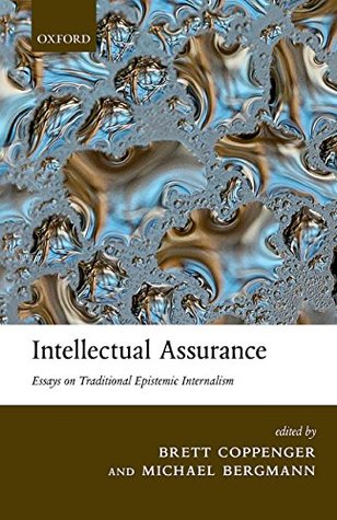 Download Intellectual Assurance: Essays on Traditional Epistemic Internalism - Brett Coppenger file in PDF