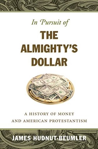 Download In Pursuit of the Almighty's Dollar: A History of Money and American Protestantism (Caravan Book) - James Hudnut-Beumler | ePub