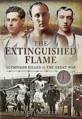 Read The Extinguished Flame: Olympians Killed in the Great War - Nigel McCrery | ePub