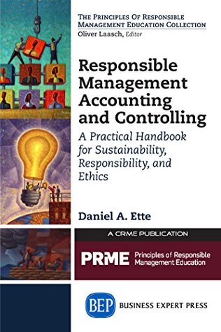 Download Responsible Management Accounting and Controlling: A Practical Handbook for Sustainability, Responsibility, and Ethics (The Principles of Responsible Management Education Collection) - Daniel A Ette file in ePub