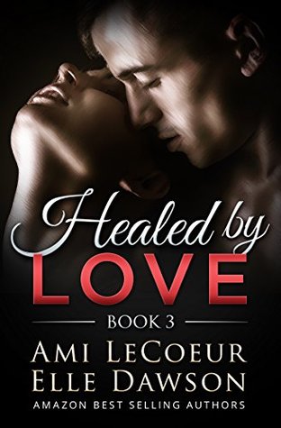 Read Online Healed by LOVE - (Book 3 - Returning to Love) - Ami LeCoeur file in PDF