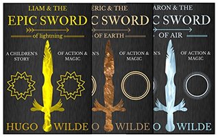 Read Epic Sword BUNDLE PACK 2: Aaron & the Epic Sword of Air, Eric & the Epic Sword of Earth, Liam & the Epic Sword of Lightning (Short Stories for Children) - Hugo Wilde | ePub