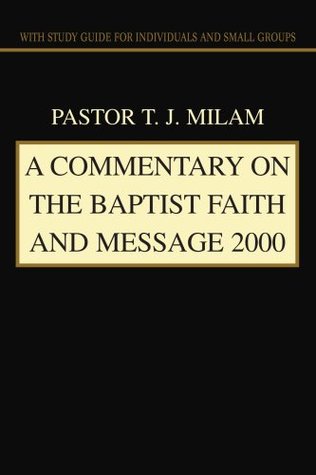 Read A Commentary on The Baptist Faith and Message 2000: with Study Guide for Individuals and Small Groups - T.J. Milam | ePub