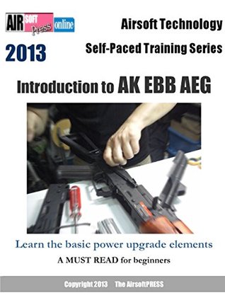 Read Airsoft Technology Self-Paced Training Series Introduction to AK EBB AEG - Michael Yu file in PDF
