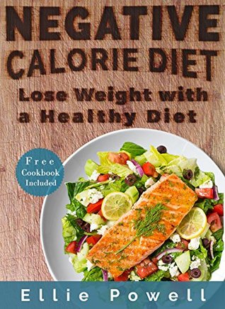 Download Negative Calorie Diet: Lose Weight With a Healthy Diet (Bonus Inside 30  Negative Calorie Recipes, Weight Loss, Burn Fat, Cookbook, Recipes, Slim Down, Feel Better) - Ellie Powell | PDF