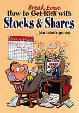 Read Online How to Break Even with Stocks & Shares (An Idiots Guide) - Harry Scard | PDF