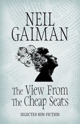 Read Online The View from the Cheap Seats: Selected Non-Fiction - Neil Gaiman file in PDF