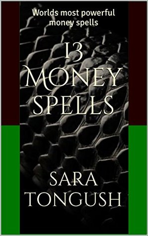 Read Online 13 Money spells: Worlds most powerful money spells (Magic 13 series) - Sara Tongush | PDF