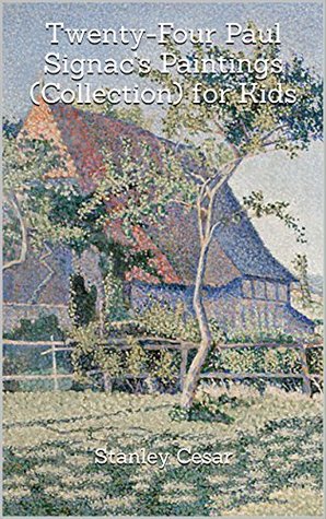 Read Twenty-Four Paul Signac's Paintings (Collection) for Kids - Stanley Cesar file in ePub