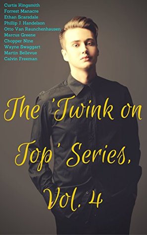 Full Download The 'Twink on Top' Series, Vol. 4: Biggish Bears Bottom Boisterously (twink, alpha male, str8 trade, macho) (Twink on Top Megabundles) - Curtis Kingsmith file in PDF