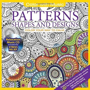 Download ADULT COLORING BOOK: Patterns Shapes & Designs Stress Relieving Designs Includes Bonus Relaxation CD: Color With Music - Newbourne Media file in PDF