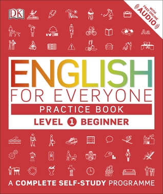 Read English for Everyone Practice Book Level 1 Beginner: A Complete Self-Study Programme - DK Publishing file in PDF