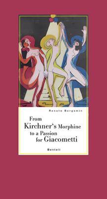 Read Online From Kirchner's Morphine to a Passion for Giacometti - Renato Bergamin | ePub