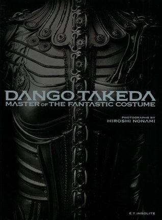 Read Dango Takeda; Master of the Fantastic Costume - Photographs by Hiroshi Nonami - Dango Takeda; Hiroshi Nonami file in ePub