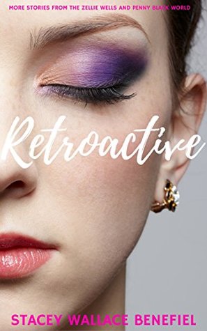 Read Online Retroactive: More Stories From The Zellie Wells And Penny Black World - Stacey Wallace Benefiel file in ePub