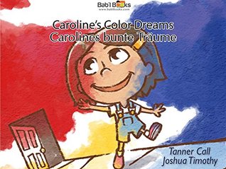 Download Caroline's Color Dream: German & English Dual Text - Tanner Call | PDF