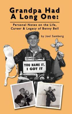 Read Online Grandpa Had a Long One: Personal Notes on the Life, Career & Legacy of Benny Bell - Joel Samberg | PDF