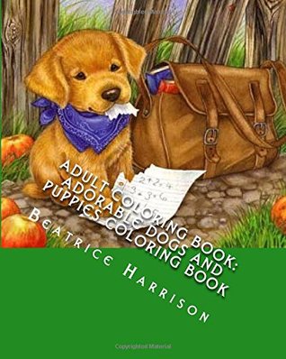 Read Online Adult Coloring Book: Adorable Dogs and Puppies Coloring Book - Beatrice Harrison file in ePub