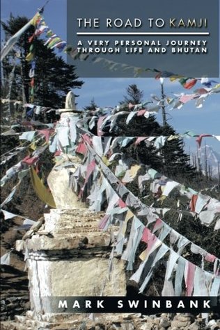 Download The Road to Kamji: A Very Personal Journey Through Life and Bhutan - Mark Swinbank file in ePub