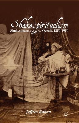 Download Shakespiritualism: Shakespeare and the Occult, 1850 1950 - Jeffrey Kahan file in PDF