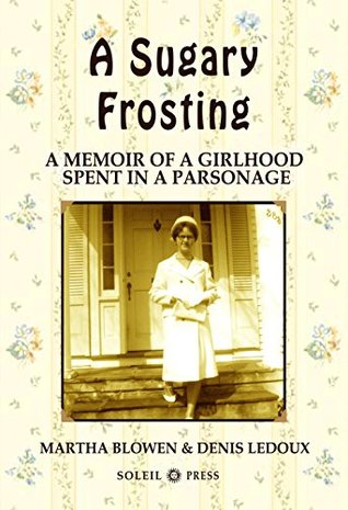 Download A Sugary Frosting: A Memoir of A Girlhood Spent in a Parsonage and How I Survived Being a Preacher's Kid (The Cancer Books Book 2) - Denis Ledoux | ePub