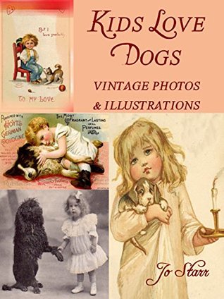 Full Download Kids Love Dogs: Vintage Dog Photos & Illustrations - Jo Starr file in ePub