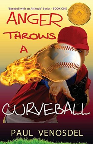 Read Online Anger Throws a Curveball (Baseball with an Attitude #1) - Paul Venosdel | PDF
