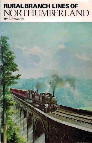 Read Online Rails Across Northumberland: Rural Branch Lines of Northumberland Pt. 3 - Christopher Robert Warn | PDF