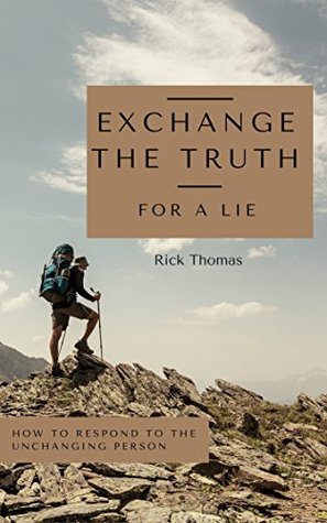 Read Online Exchange the Truth for a Lie: When a person walks away from God - Rick Thomas | ePub