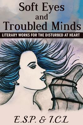 Read Soft Eyes and Troubled Minds: Literary Works for the Disturbed at Heart - E S P file in PDF