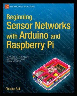 Read Online Beginning Sensor Networks with Arduino and Raspberry Pi (Technology in Action) - Charles Bell file in PDF