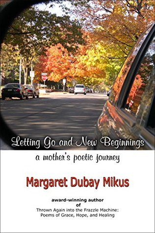 Download Letting Go and New Beginnings: A Mother's Poetic Journey - Margaret Dubay Mikus | PDF