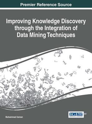 Read Improving Knowledge Discovery Through the Integration of Data Mining Techniques - Muhammad Usman | ePub