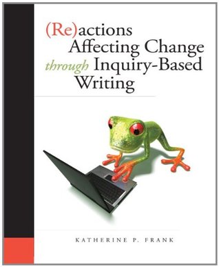 Read Online (Re)actions: Affecting Change through Inquiry-Based Writing - Katherine Frank file in PDF