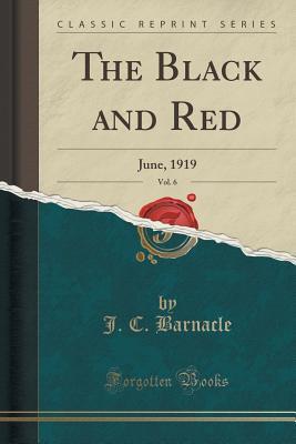 Download The Black and Red, Vol. 6: June, 1919 (Classic Reprint) - J C Barnacle file in ePub