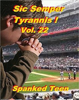 Read Sic Semper Tyrannis ! - Volume 22: The Decline and Fall of Child Protective Serrvices - Spanked Teen | PDF