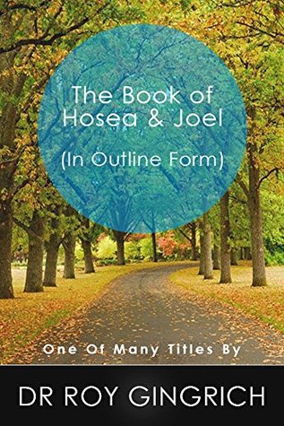 Full Download The Book of Hosea & Joel in Outline Form (The Bible in Outline Form) - Roy Gingrich | ePub