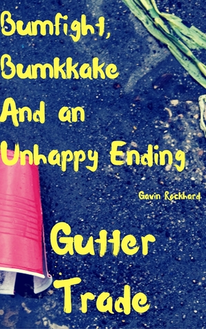 Read Gutter Trade: Bumfight, Bumkkake and an Unhappy Ending - Gavin Rockhard file in ePub