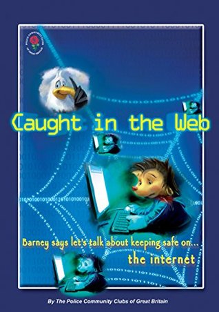 Read Caught In the Web - Barney and Echo: Lets talk about keeping safe on the internet - Ian Jackson | PDF