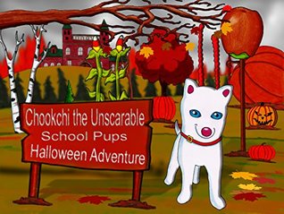 Read Online Chookchi the Unscarable School Pups Halloween Adventure - David A. Orr | ePub